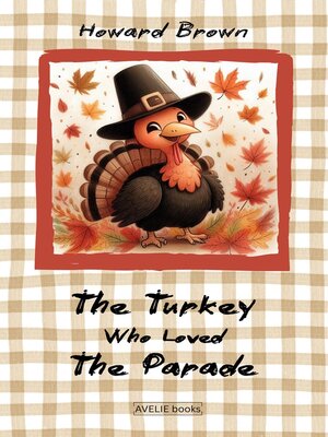 cover image of The Turkey Who Loved the Parade